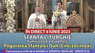 🔴 LIVE 4 iunie 2023 Pogorârea Sfântului Duh (Cincizecimea sau Rusaliile) - Dintr-o Zi