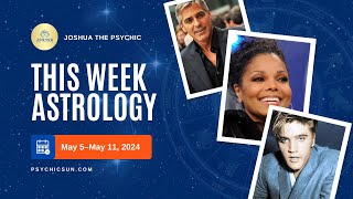 Beyond the Horoscope: Astrology Forecast for May 5 - May 11, 2024 | Joshua The Psychic 🌌✨