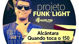 Alcântara - Quanto toca o 150 ( Marlon Souza Light Remix )