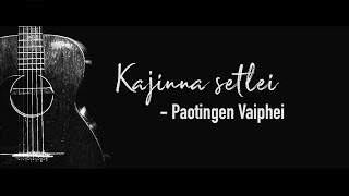 Paotingen Vaiphei - Kajinna Setlei  LYRICS (Kuki Gospel)