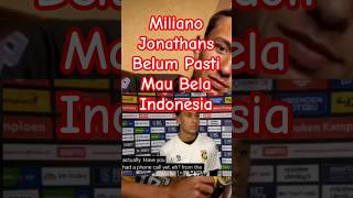 Miliano Jonathans Masih Ragu Bela Timnas Indonesia #shorts