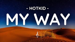 HotKid - My Way (Official Lyrics) 🎧