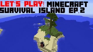 Let's Play! Minecraft Survival island Ep. 2