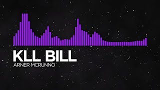 [Dubstep] - kLL Bill - Arner Mcrunno