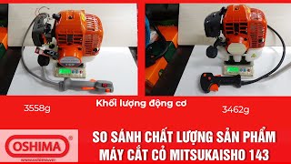 SO SÁNH CHẤT LƯỢNG MÁY CẮT CỎ MITSUKAISHO 143