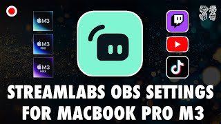 Streamlabs OBS Settings For Macbook Pro M3 (Pro) Switch YouTube Twitch TikTok