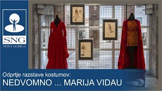 Odprtje razstave kostumov: NEDVOMNO ... MARIJA VIDAU