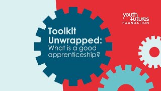 What makes a good apprenticeship? Toolkit Unwrapped Webinar for Employers (March 2024)