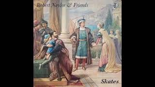 Robert Naylor & Friends - Skates (1973) [2023 Bright Carvings Reissue]