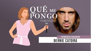 QUÉ ME PONGO - ENTREVISTA CON BERNIE CATOIRA