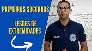 PRIMEIROS SOCORROS - LESÕES DE EXTREMIDADES