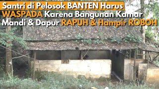 Sudah RAPUH dan Hampir ROBOH, Begini Kondisi Pesantren di Pelosok BANTEN