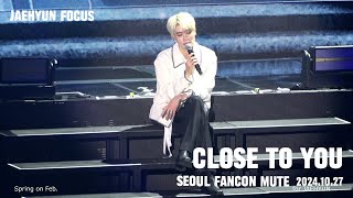 241027 재현 - MUTE - Close to you