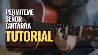 Permiteme señor | Tutorial | Acordes Guitarra