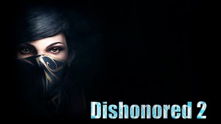 Побег от тёти | Dishonored 2 #1