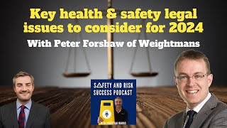 Key health & safety legal issues to consider for 2024, with Peter Forshaw