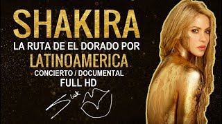 Shakira | "La Ruta De El Dorado Por Latinoamerica" Documental + Concierto