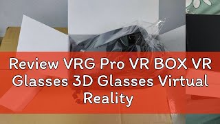 Review VRG Pro VR BOX VR Glasses 3D Glasses Virtual Reality Glasses VR Wide-Angle For Google cardbo