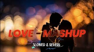 Love Mashup 2024 Hindi Lofi | Best Mashup Of Arijit Singh, Jubin nautical |