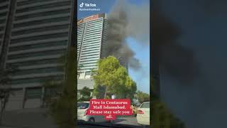 Centaurus Mall Fire|| Islamabad mall fire || Centrous Mall Today News|| Fire on Centrous || Centrous