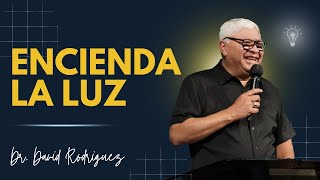 Encienda la Luz| Pastor Dr. David Rodriguez| Dios| Luz| Esperanza |TBB El Redentor