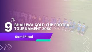 9th Bhaluwa Gold Cup Football Tournament 2080 | Semi Final