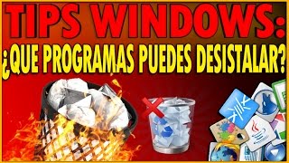 TIPS WINDOWS: ¿Que Programas Puedes Desistalar?