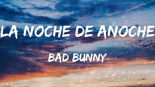 Bad Bunny - LA NOCHE DE ANOCHE (Letras)