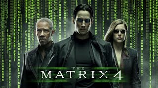 The Matrix 4 (2025) Movie || Keanu Reeves, Laurence Fishburne, Carrie-Anne | updates Review & Facts