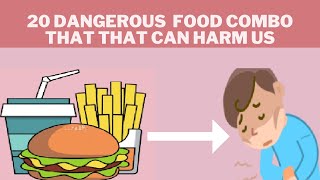 20 DANGEROUS FOOD COMBOS THAT CAN HARM US