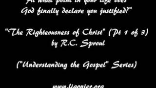 When Are You Justified Before God?-RC Sproul-Part 1 of 3