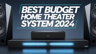 Best Budget Home Theater System 2024