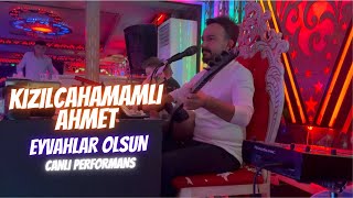 Kızılcahamamlı Ahmet - Eyvahlar Olsun (Canlı Performans)