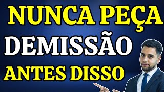 DEMISSÃO: NUNCA PEÇA ANTES DE SABER ISSO - DICAS VALIOSAS!