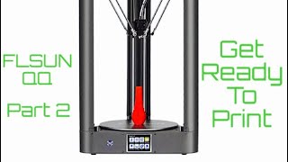 FLSUN QQ 3d Printer - Part 2