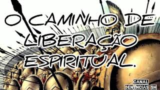 O CAMINHO DE LIBERAÇÃO ESPIRITUAL.