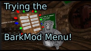 Trying the Bark Mod Menu!