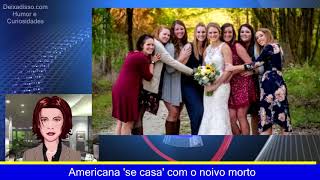 Americana 'se casa' com o noivo morto