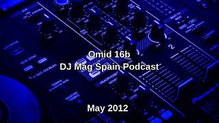 Omid 16b - DJ Mag Spain Podcast