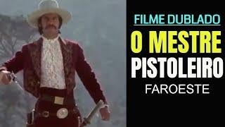 Filme faroeste antigo O Mestre Pistoleiro completo dublado