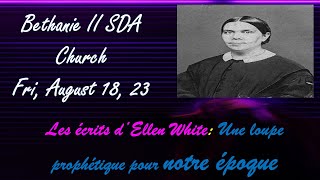 Les Ecrits d’Ellen White:" Une Loupe Prophétique Pour Notre Epoque"/Pasteur Emmanuel Pierre