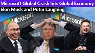 Microsoft Global Crash hits Global Economy | Elon Musk and Putin Laughs at Microsoft's Failure