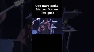 One more night - Maroon 5 show Phú quốc (3)