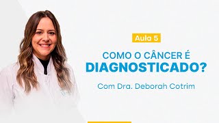 COMO O CÂNCER É DIAGNOSTICADO?