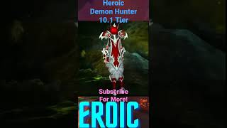 New Heroic Demon Hunter Tier Gear 10.1 #dragonflight #warcraft