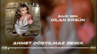 Dilan Ergün - Bari Sen (Ahmet Döşyılmaz Remix) @dilanergun7552