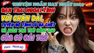 Bạn Trai Ngoại Tình Với Chân Dài Tuyên Bố Tình Cũ Đã Chết Và Màn Trả Thù Đỉnh Cao Của Cô Tiểu Thư