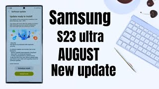 Samsung S23 ultra August New update 2023|One UI 6.0 Beta 1 update