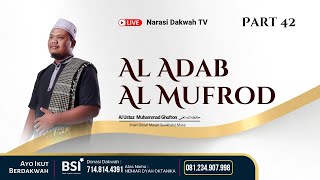 NGAJI KITAB AL ADAB AL MUFROD - USTADZ  MUHAMMAD GHUFRON #PART 42