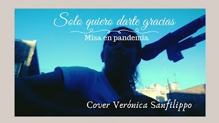 Solo Quiero Darte Gracias - Salida Misa 7 de Noviembre